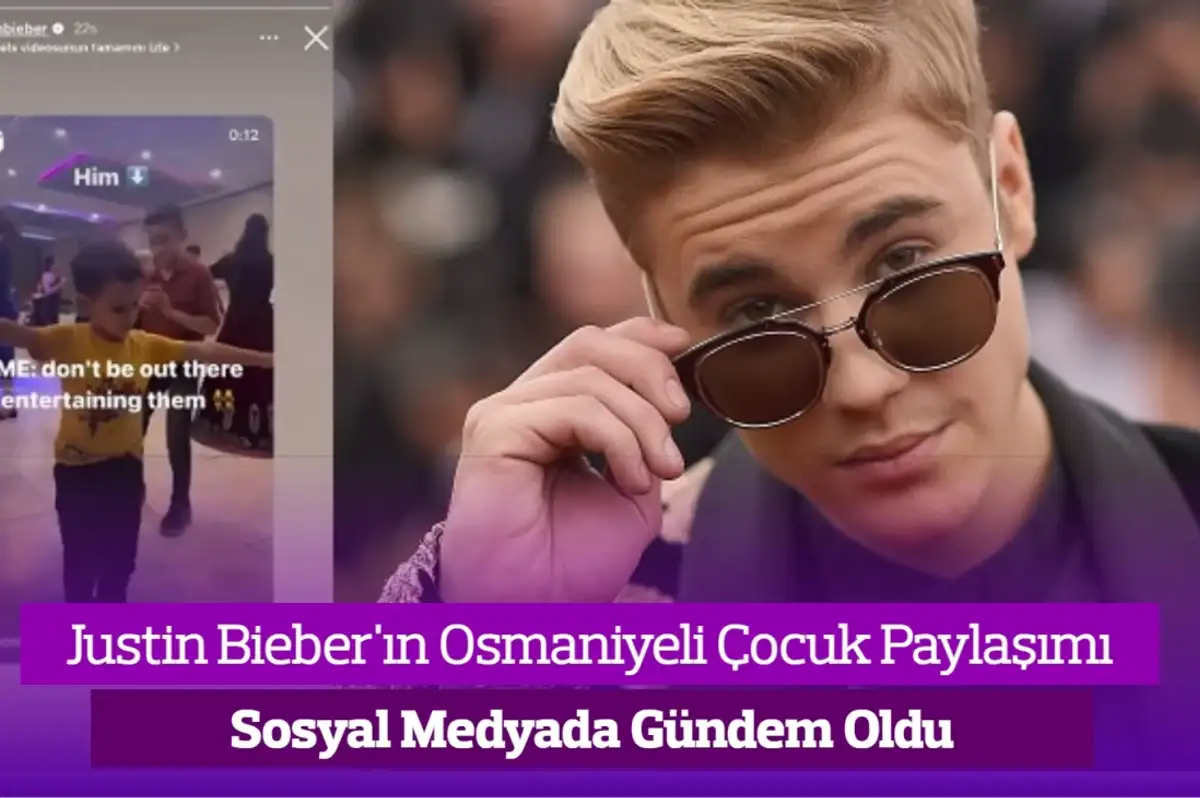 Justin Bieber Osmaniyeli Çocuğu Paylaştı! O Görüntüler Sosyal Medyada Gündem Oldu