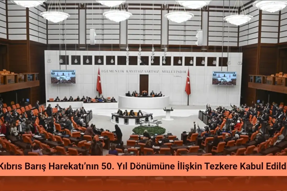 Kıbrıs Barış Harekatı’nın 50. Yıl Dönümüne İlişkin Tezkere Kabul Edildi