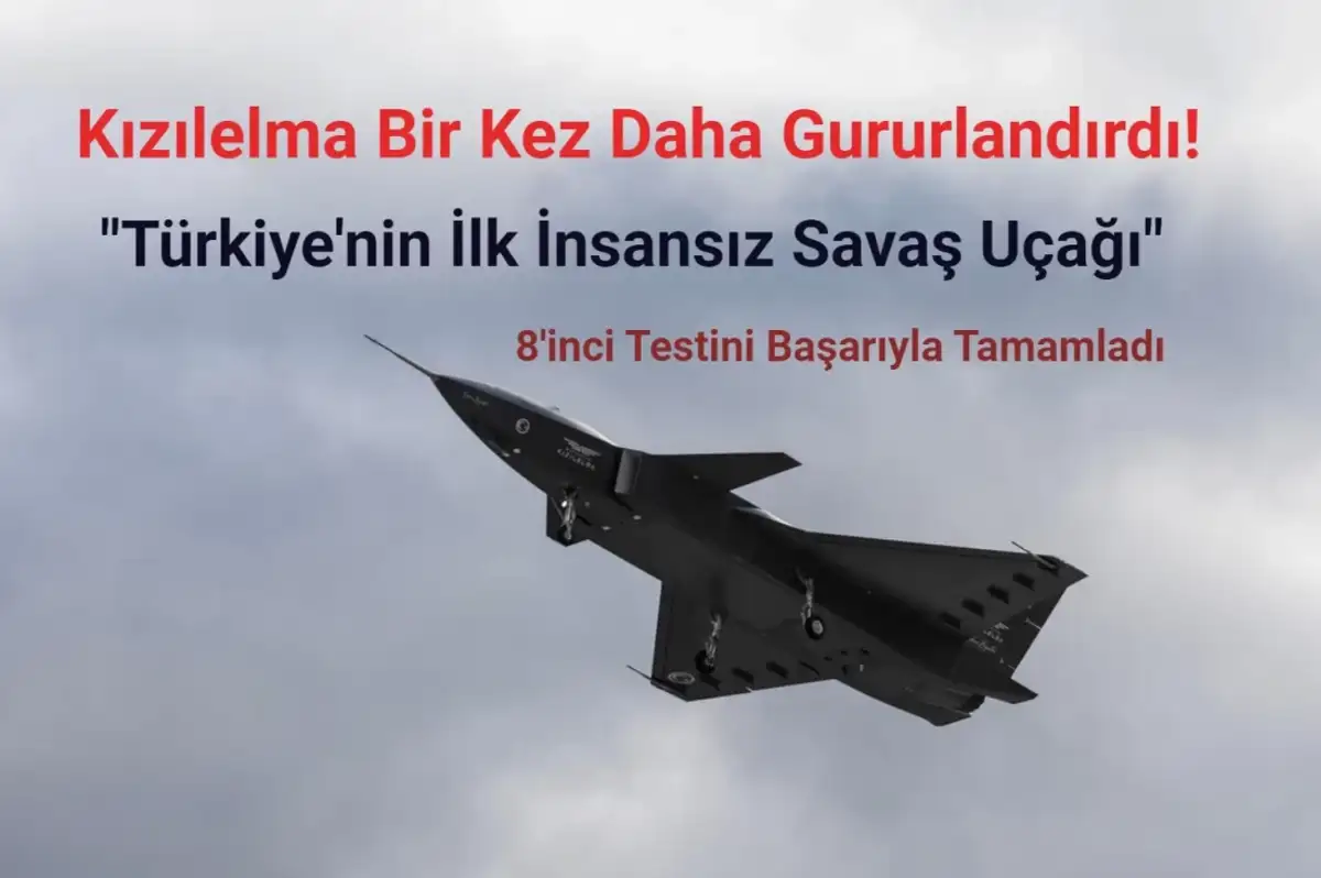 Kızılelma 8'inci Testini Başarıyla Tamamladı! Türkiye’nin İlk İnsansız Savaş Uçağı!