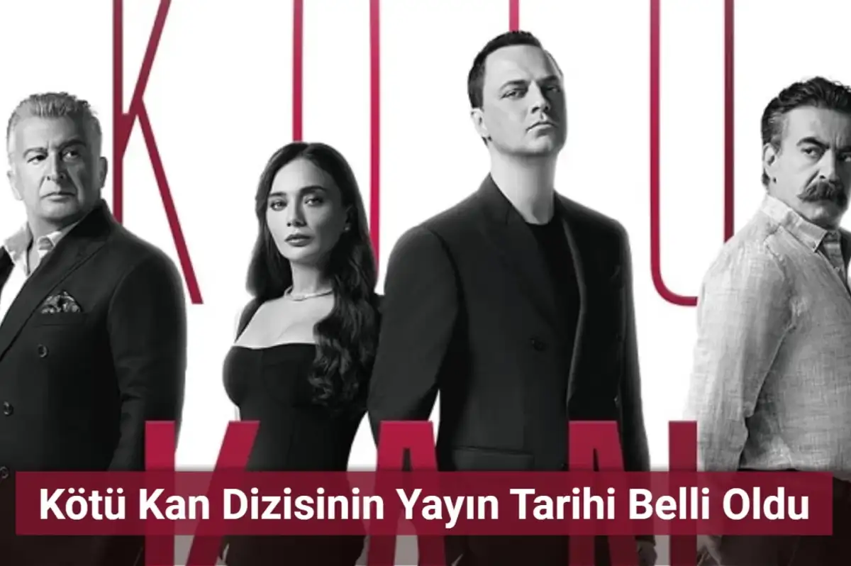 Kötü Kan Dizisinin Yayın Tarihi Belli Oldu