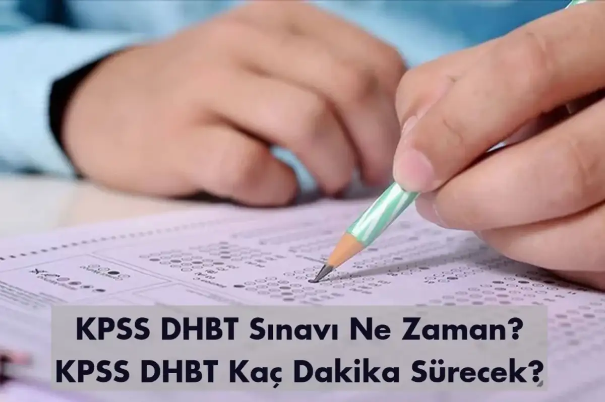KPSS DHBT Sınavı Ne Zaman? KPSS DHBT Kaç Dakika Sürecek?
