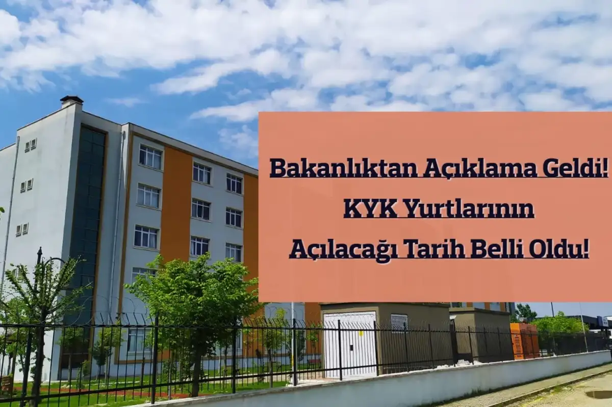 KYK Yurtları Ne Zaman Açılıyor 2024-2025? KYK Yurtları Giriş-Çıkış Saatleri Kaç?