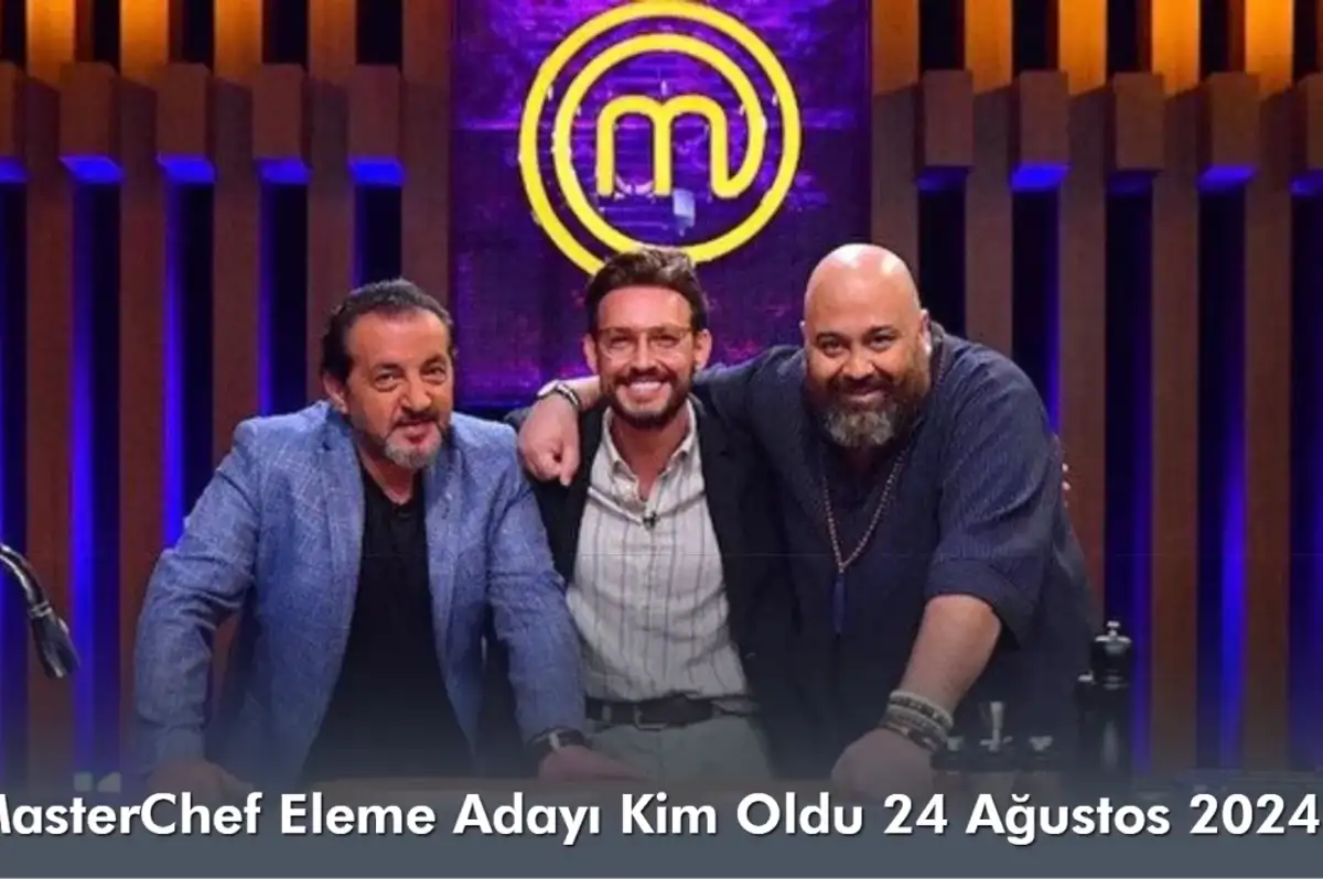 MasterChef Eleme Adayı Kim Oldu 24 Ağustos 2024?