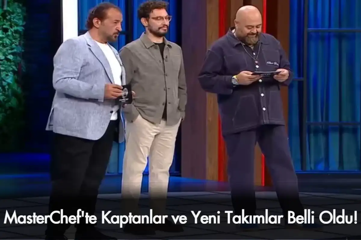 MasterChef Kaptan Kim Oldu 16 Eylül 2024? Takımlar Nasıl Oluştu?