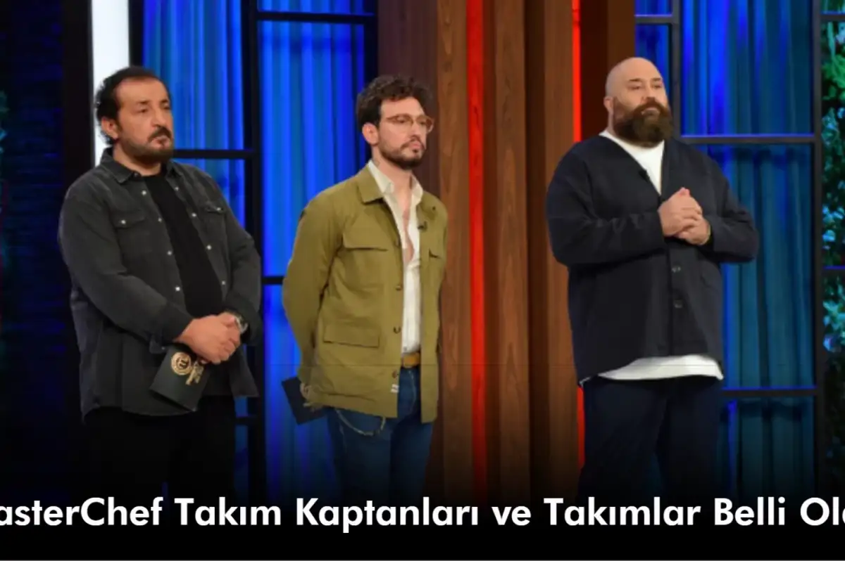 MasterChef Takım Kaptanları Kim Oldu 19 Ağustos 2024? Takımlar Nasıl Oluştu?