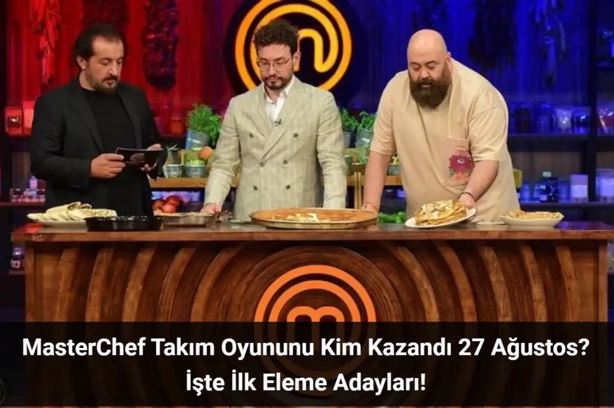 MasterChef Takım Oyununu Kim Kazandı 27 Ağustos 2024? Eleme Adayları Kimler Oldu?
