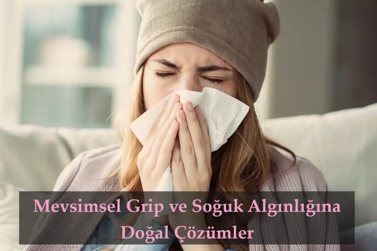 Mevsimsel Grip ve Soğuk Algınlığına Doğal Çözümler