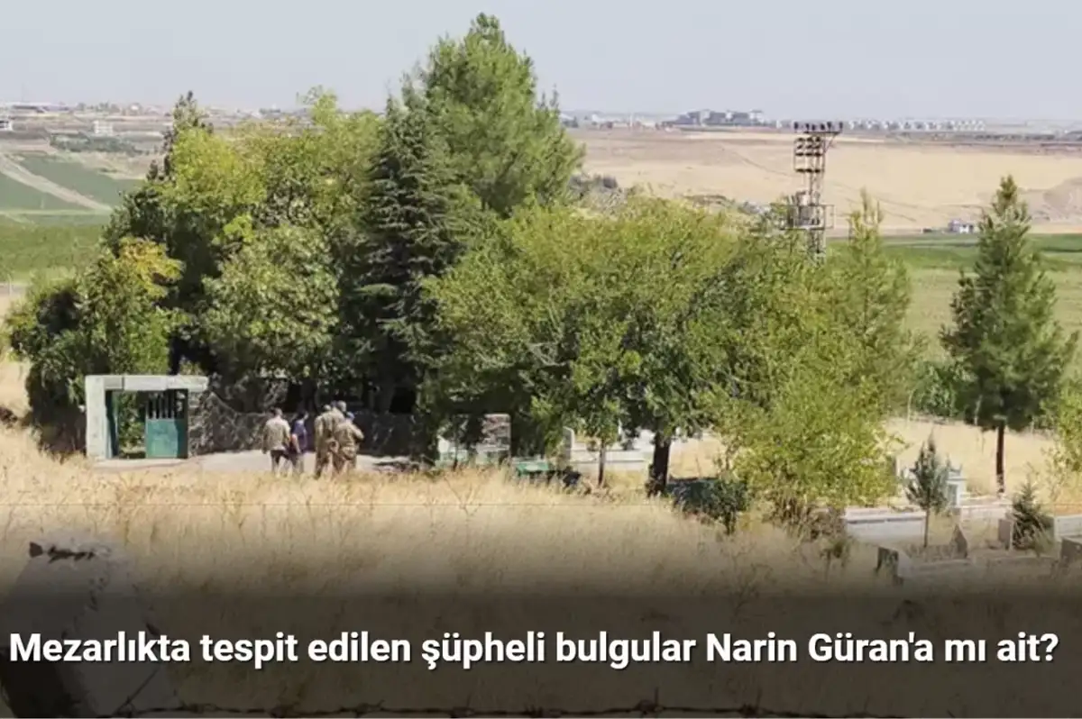 Mezarlıkta tespit edilen şüpheli bulgular Narin Güran'a mı ait?