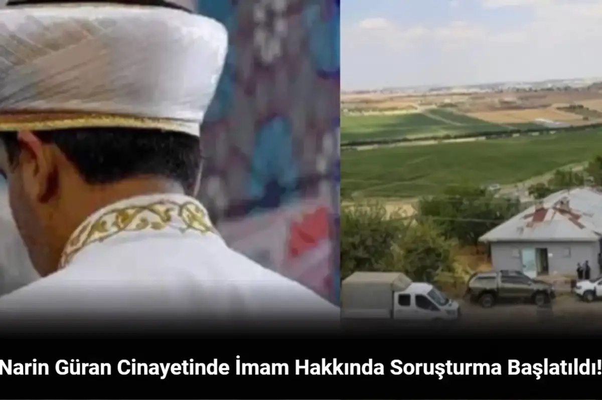 Narin Güran Cinayetinde İmam Hakkında Soruşturma Başlatıldı! Telefonunda Cinsel İçerikli Görüntüler Bulunmuştu