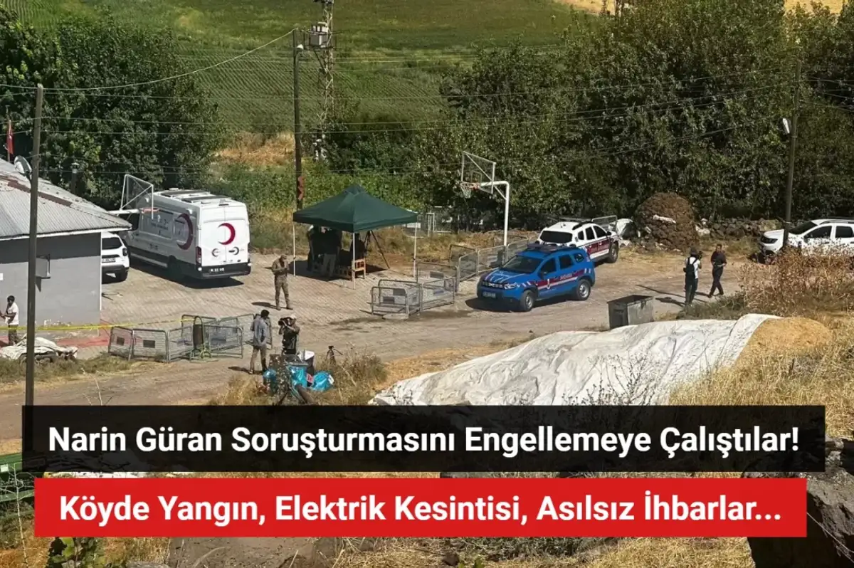 Narin Güran Soruşturmasını Engellemeye Çalışmışlar: Köyde Yangın, Elektrik Kesintisi, Asılsız İhbarlar...
