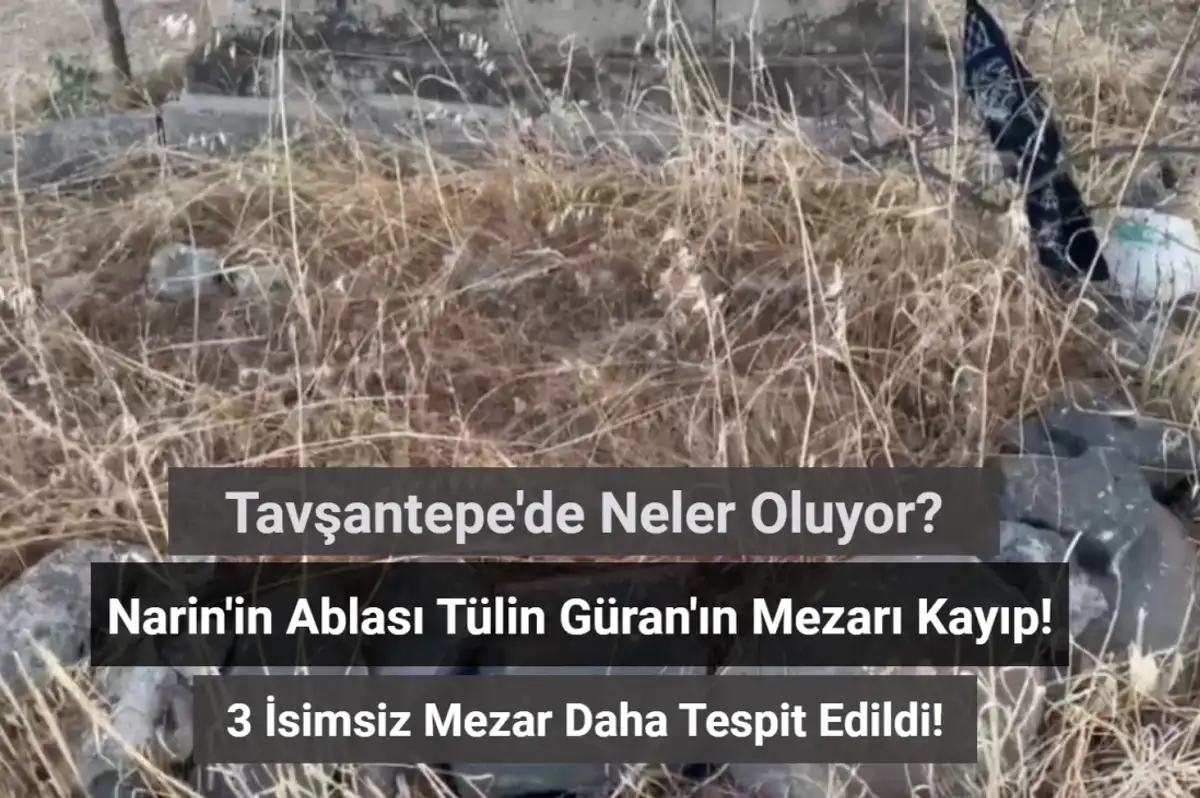 Narin'in Ablası Tülin Güran'ın Mezarı Kayıp! 3 İsimsiz Mezar Kimlere Ait?