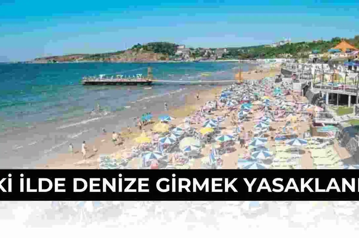 O İki İlde 2 Gün Boyunca Denize Girmek Yasaklandı!