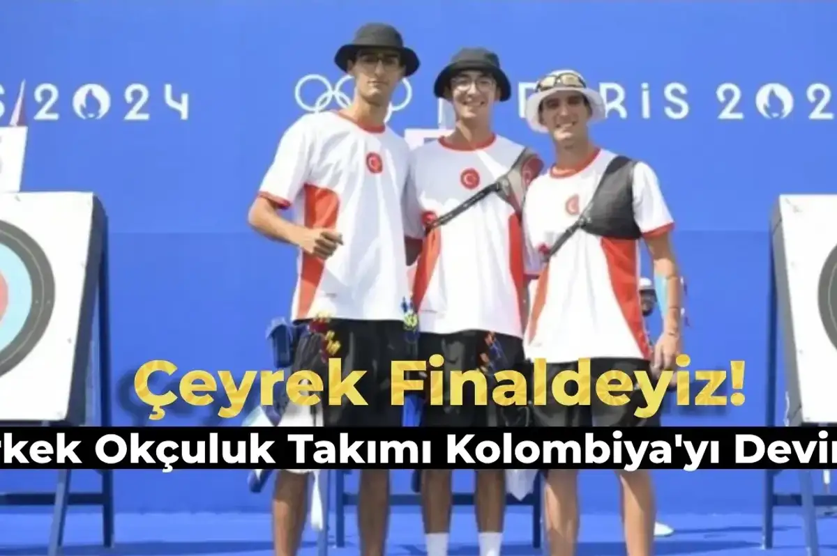 Paris Olimpiyatları | Okçuluk Erkek Takımı İlk Maçında Kolombiya’yı Yendi! Çeyrek Finaldeyiz!