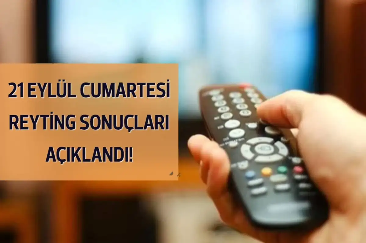 Reyting Sonuçları 21 Eylül 2024: Dünün Reyting Birincisi Kim Oldu?