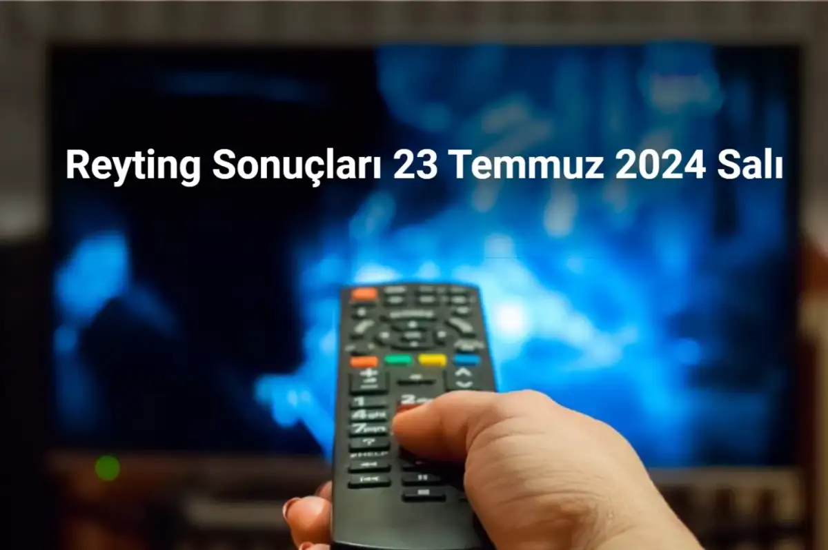 Reyting Sonuçları 23 Temmuz 2024: Dünün Reyting Birincisi Kim Oldu?