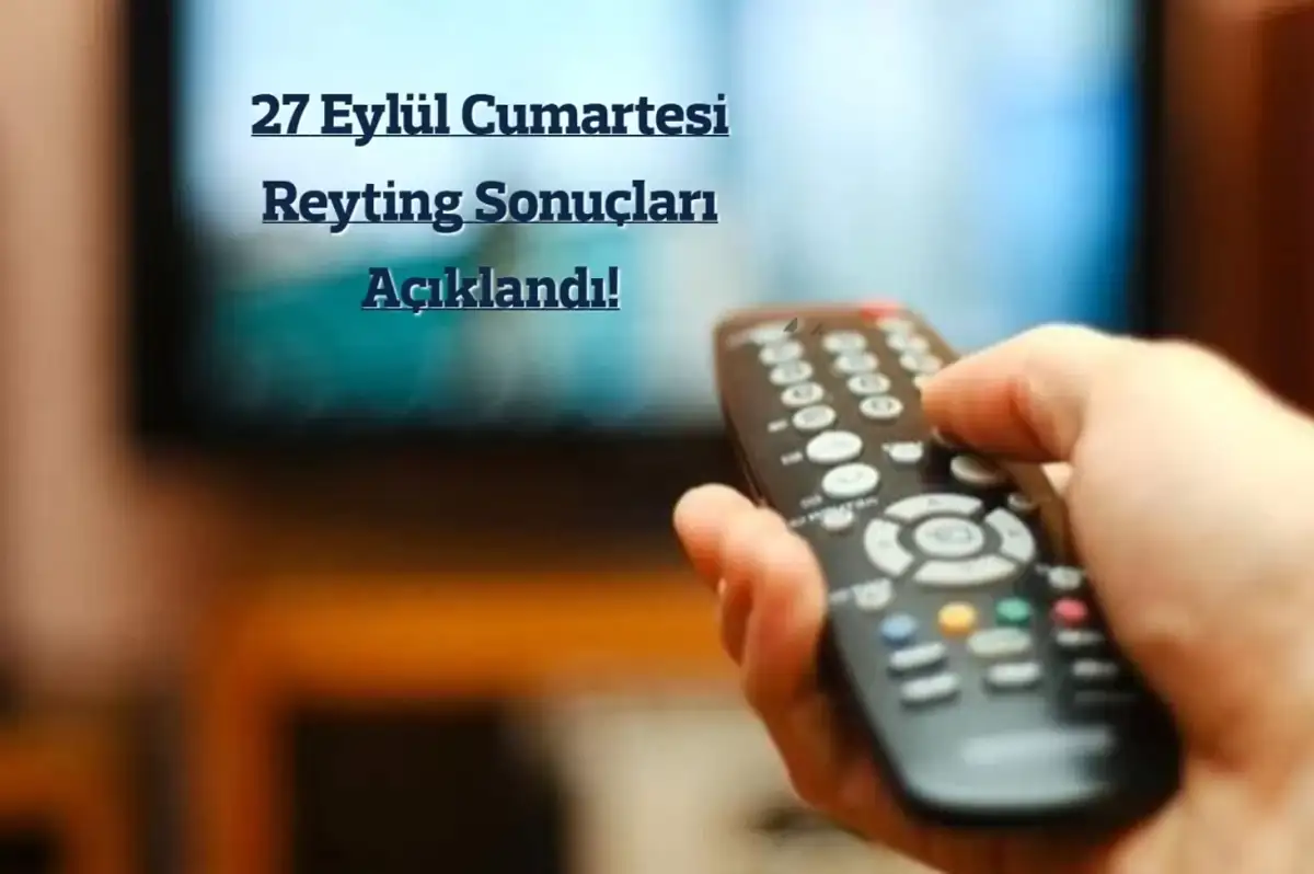 Reyting Sonuçları 28 Eylül 2024 Cumartesi: Dünün Reyting Birincisi Kim Oldu?