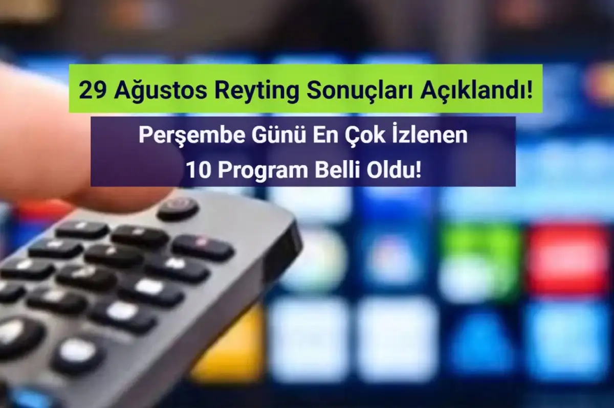 Reyting Sonuçları 29 Ağustos 2024: Dünün Reyting Birincisi Kim Oldu?