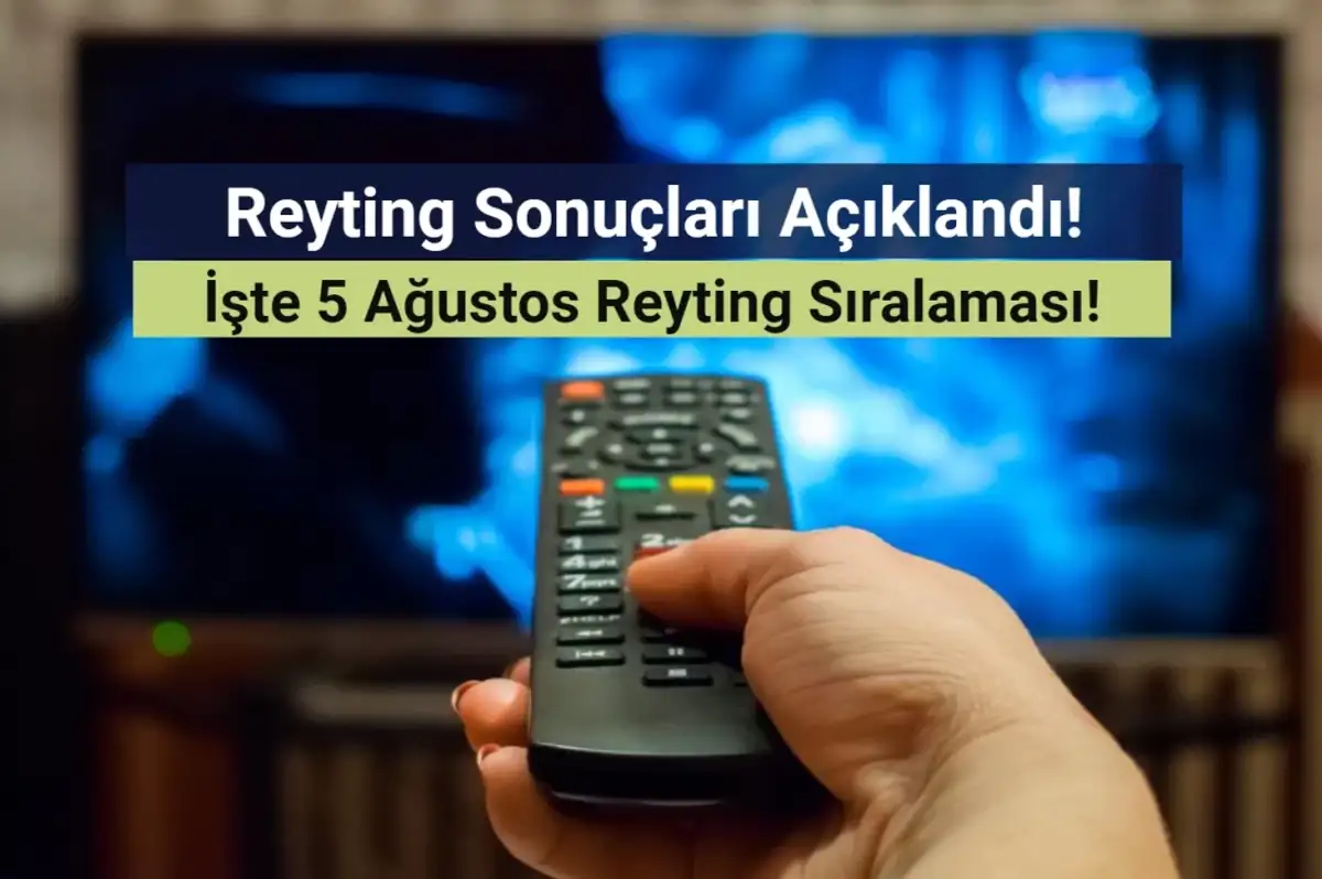 Reyting Sonuçları 5 Ağustos 2024: Dünün Reyting Birincisi Kim Oldu?