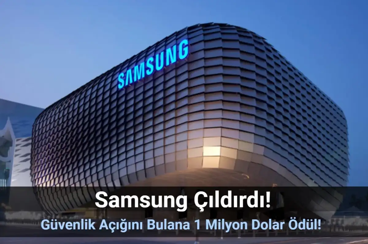 Samsung Çıldırdı: Güvenlik Açığını Bulana 1 Milyon Dolar Ödül!