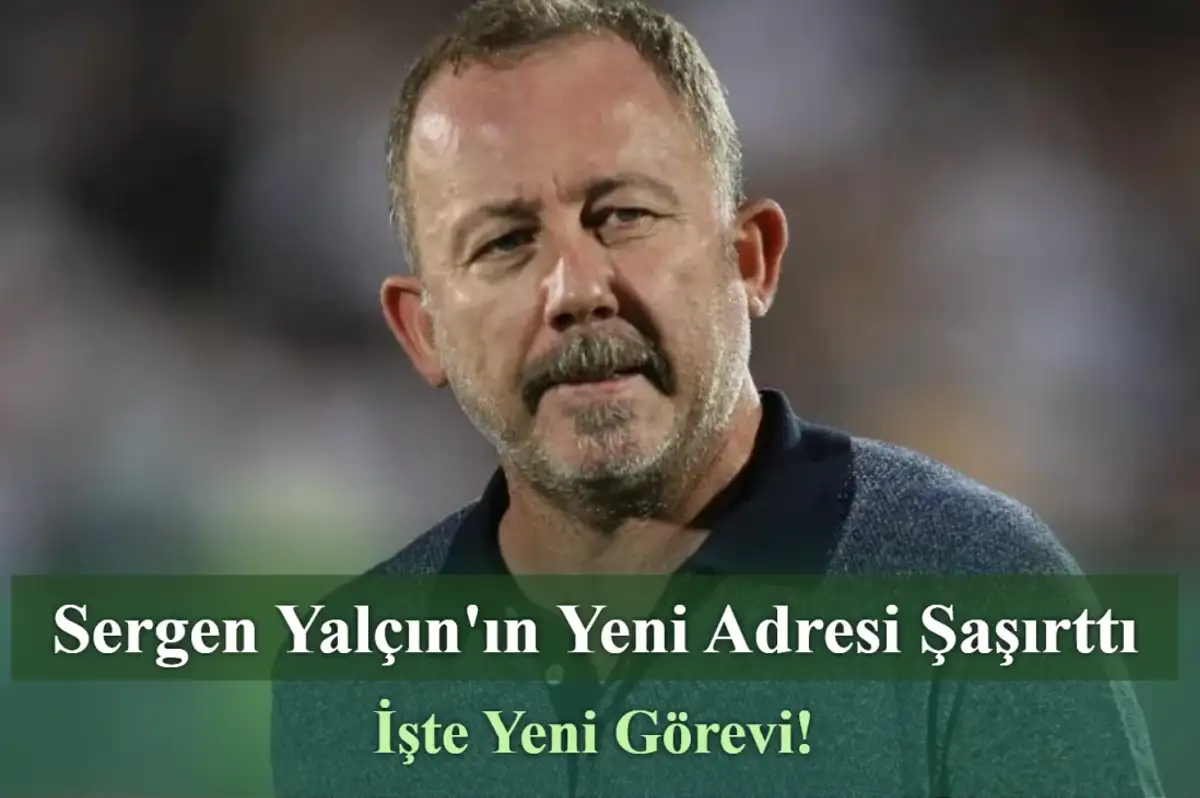 Sergen Yalçın'ın Yeni Adresi Şaşırttı
