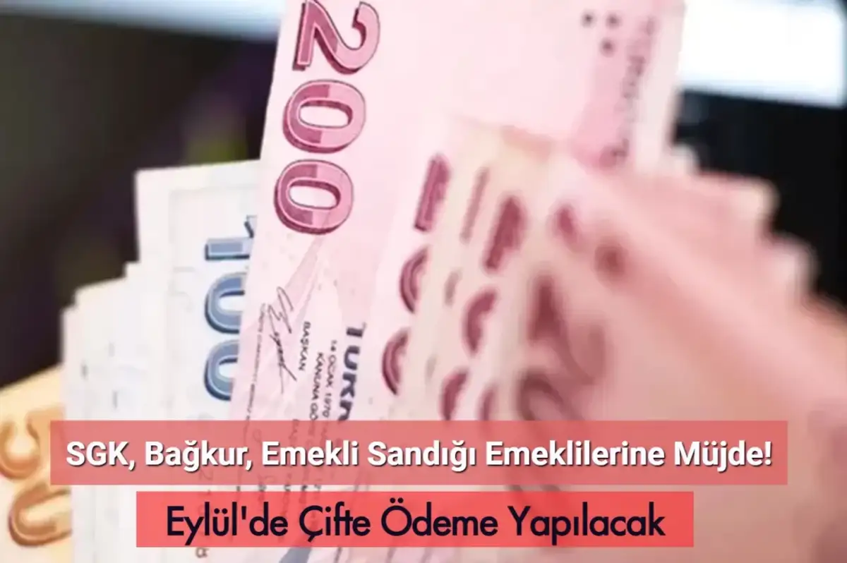 SGK, Bağkur, Emekli Sandığı Emeklilerine Müjde: Eylül'de Çifte Ödeme
