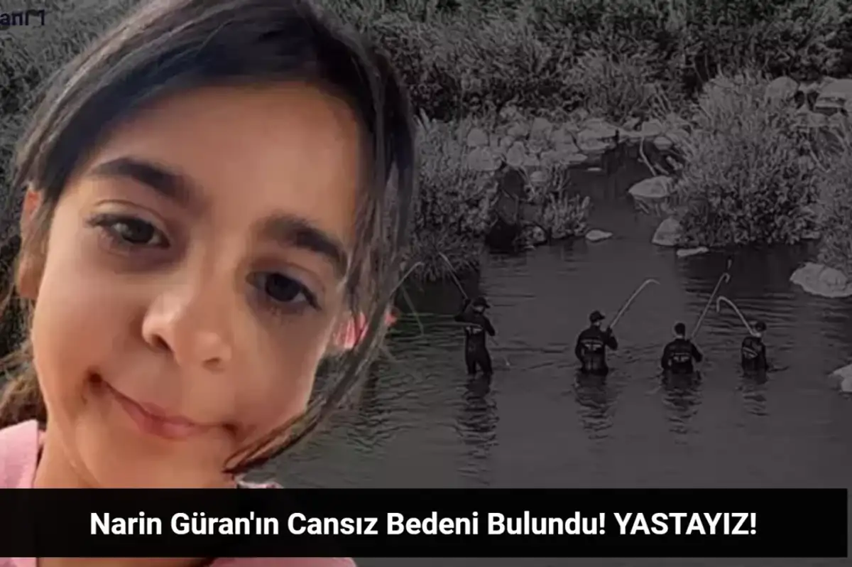 SON DAKİKA: Narin Güran'ın Cansız Bedeni Bulundu! YASTAYIZ!