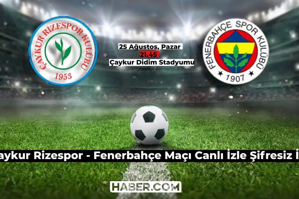 Süper Lig Çaykur Rizespor Fenerbahçe Maçı Canlı İzle Şifresiz İzle! (Canlı Yayın Linki)