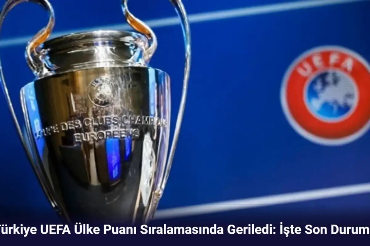 Türkiye UEFA Ülke Puanı Sıralamasında Geriledi: İşte Son Durum