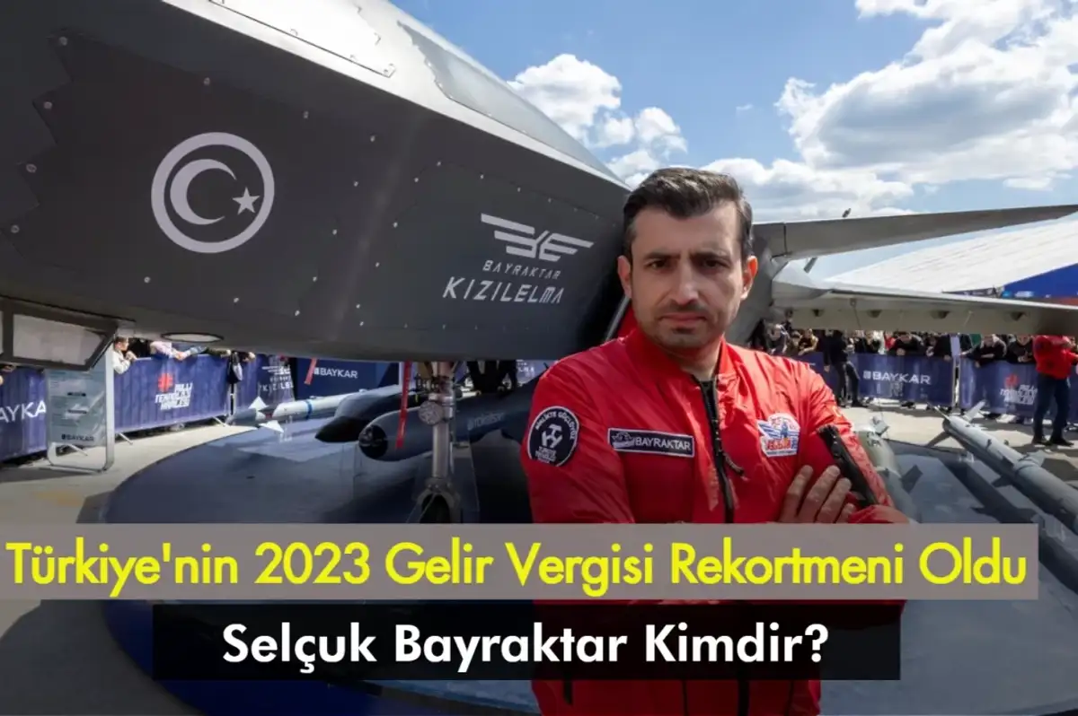 Türkiye'nin 2023 Gelir Vergisi Rekortmeni Oldu! Selçuk Bayraktar Kimdir?