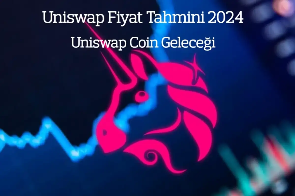Uniswap Fiyat Tahmini 2024: Uniswap Coin Geleceği