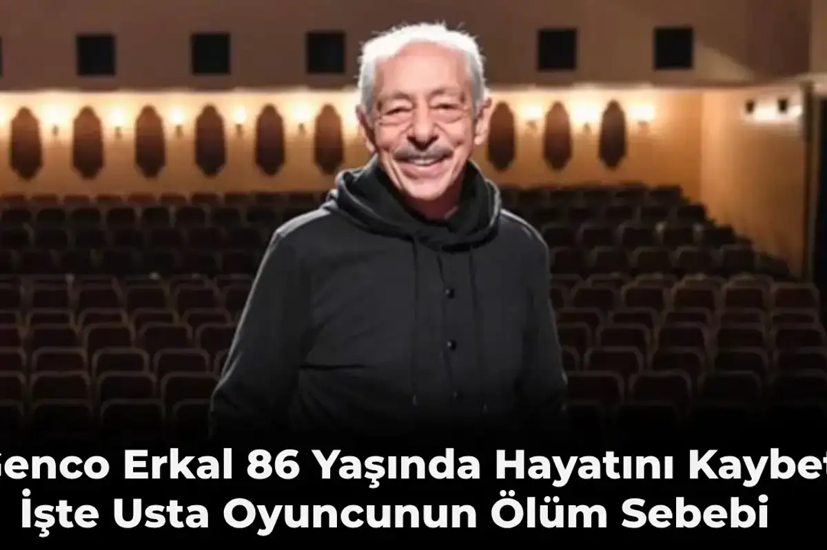 Usta Sanatçı Genco Erkal 86 Yaşında Vefat Etti! İşte Ölüm Sebebi