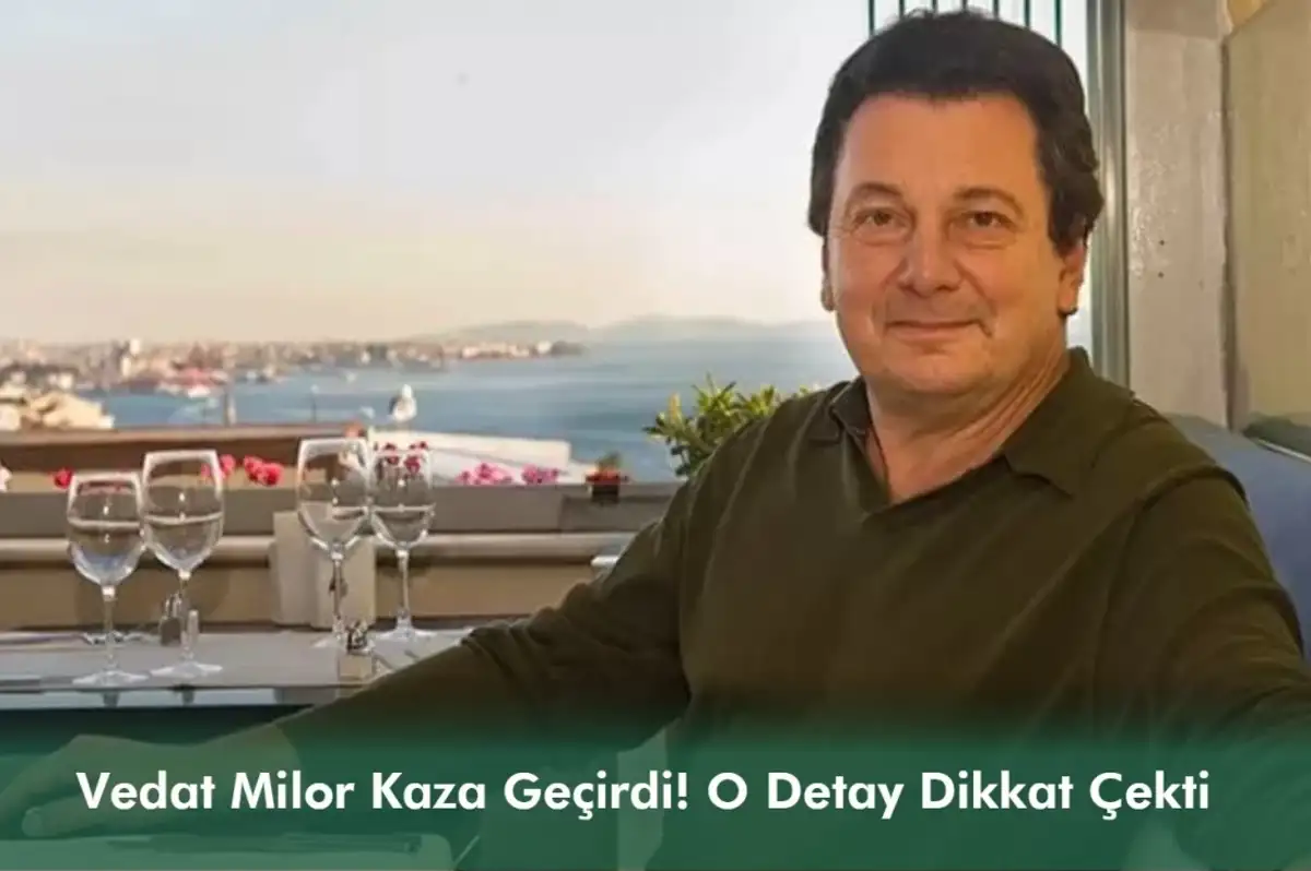 Vedat Milor Kaza Geçirdi! O Detay Dikkat Çekti