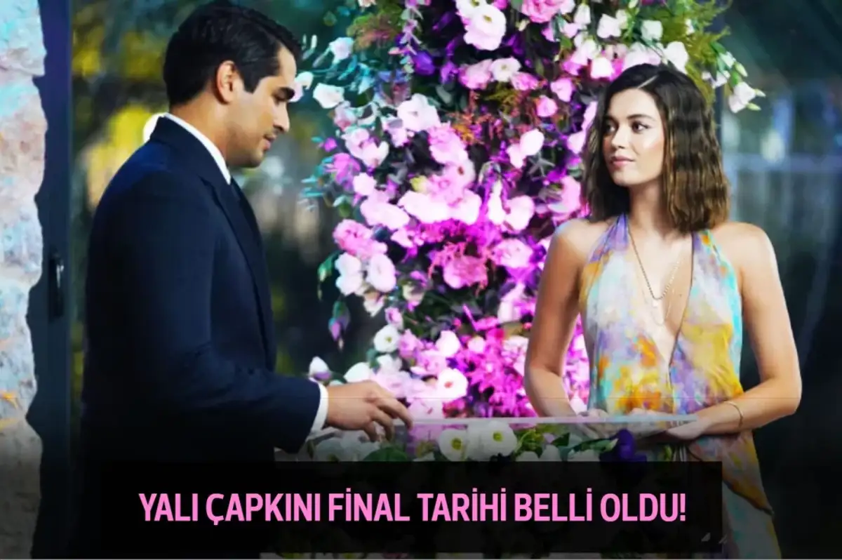 Yalı Çapkını Final Tarihi Belli Oldu Mu? Öznur Serçeler Açıkladı…