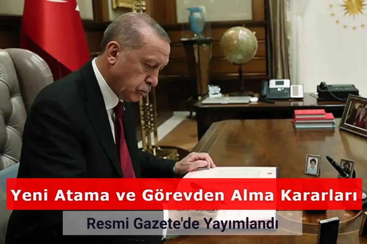 Yeni Atama ve Görevden Alma Kararları Resmi Gazete'de Yayımlandı