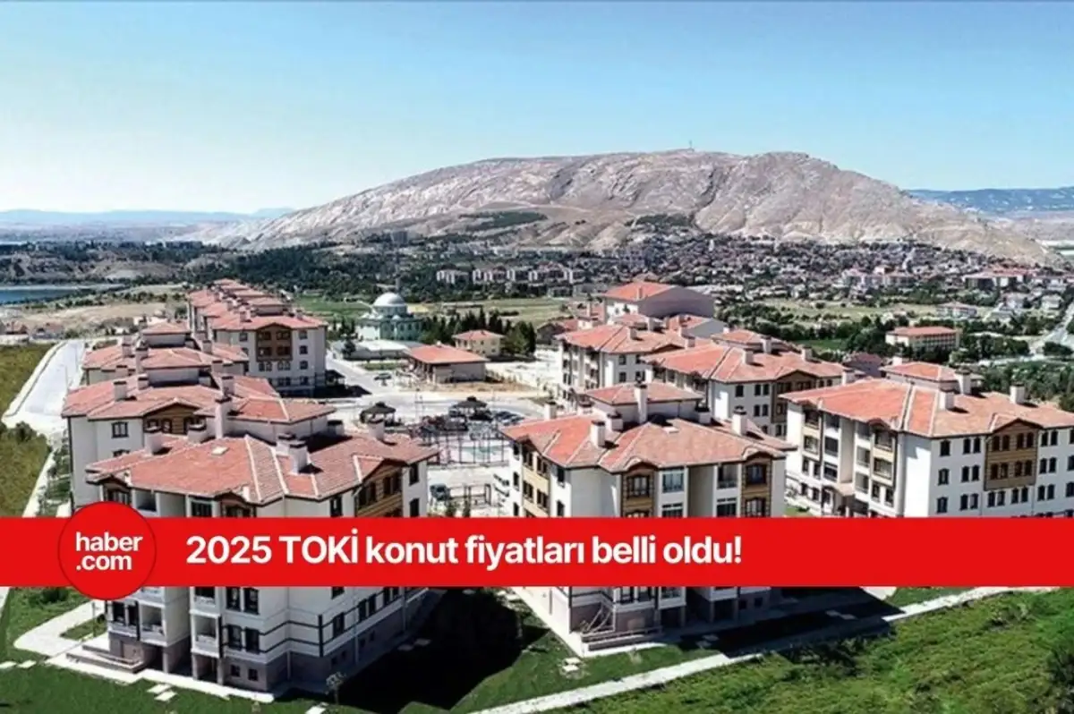 TOKİ 2025 konut fiyatları ve taksit tutarları belli oldu!