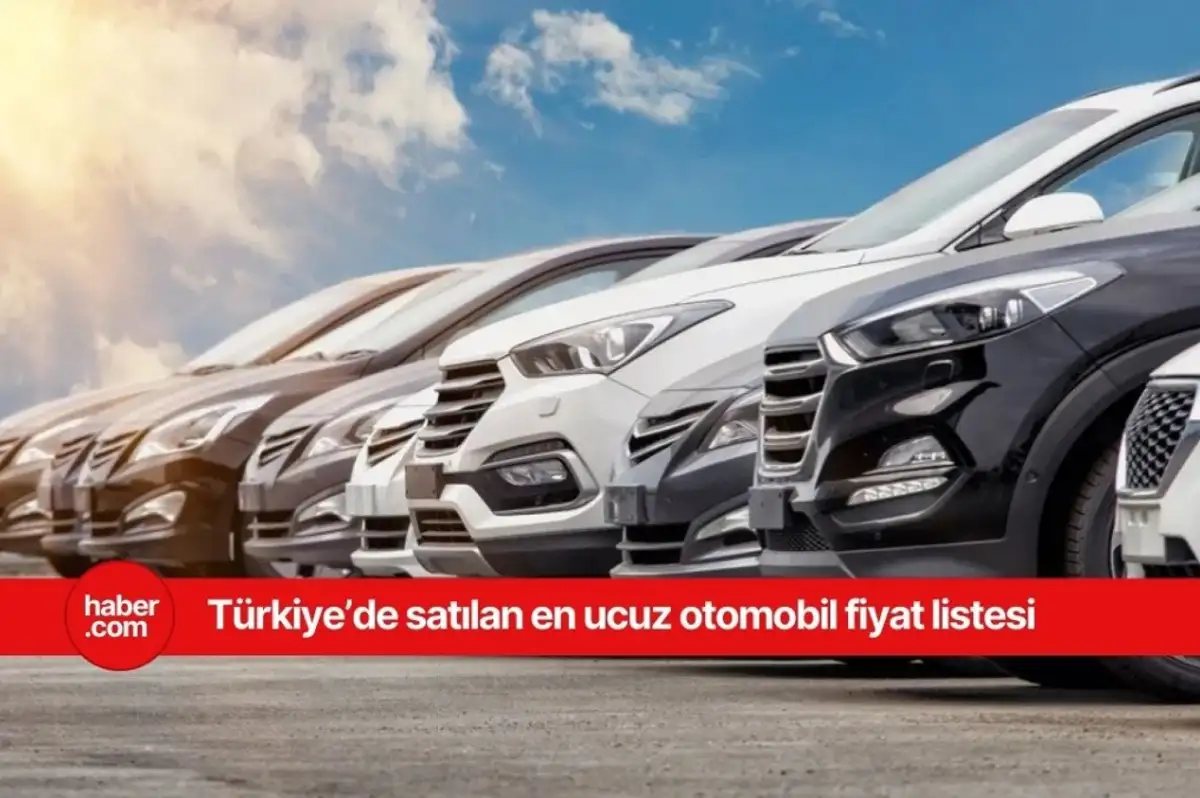 2025 Türkiye'de satılan en ucuz sıfır otomobiller listesi