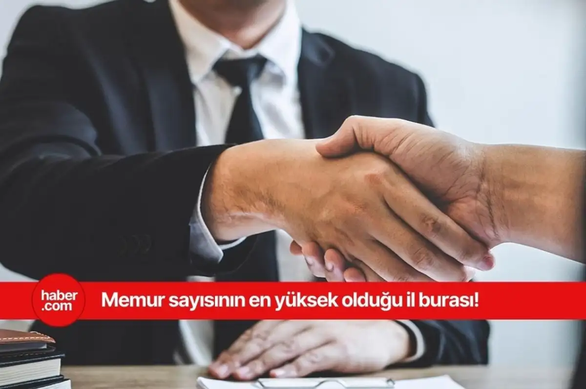 Türkiye'de memur sayısının en az ve en fazla olduğu iller belli oldu!