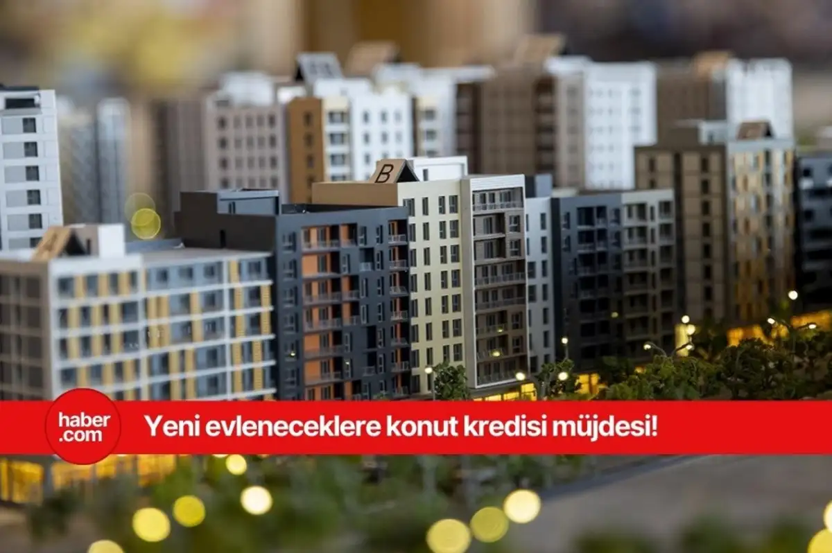 Yeni evleneceklere düşük faizli konut kredisi verilecek!