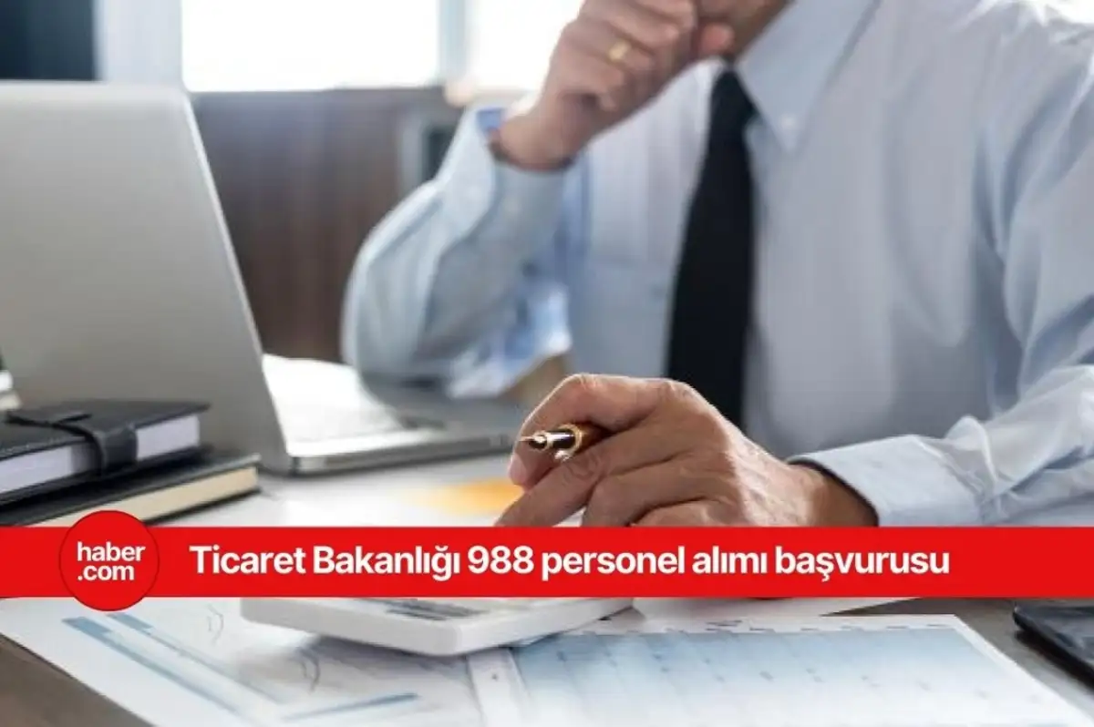 Ticaret Bakanlığı 988 personel alımı başvurusu başladı!