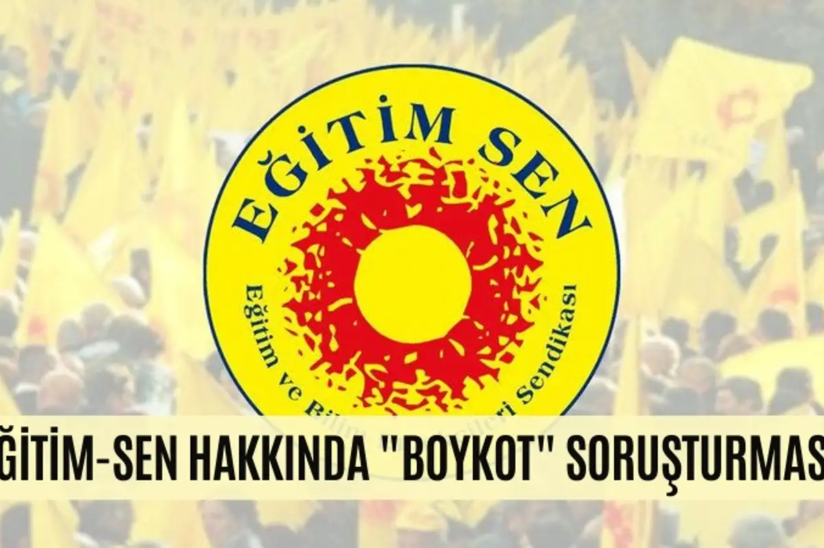 Eğitim-Sen Hakkında "Boykot" Soruşturması