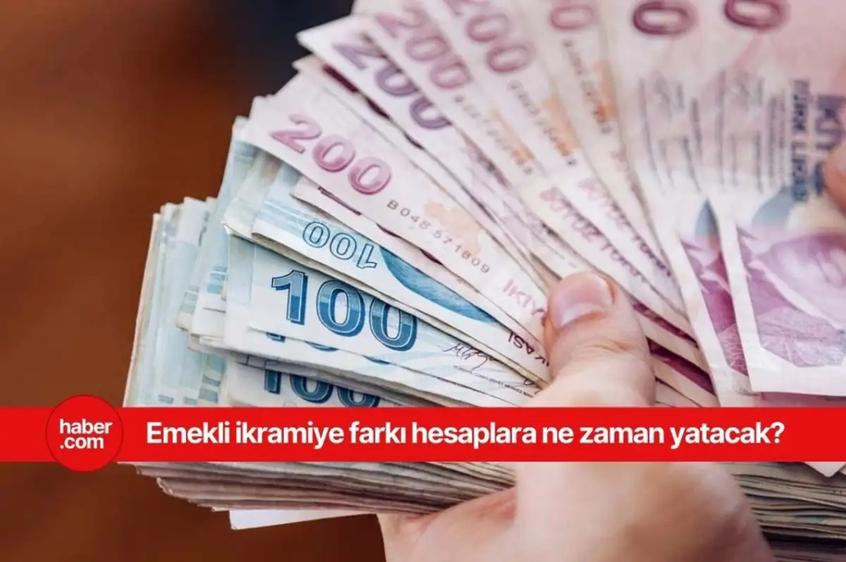 Emekli bayram ikramiyesi farkı ne zaman yatacak? Bayram ikramiyesi farkı ne zaman verilecek?