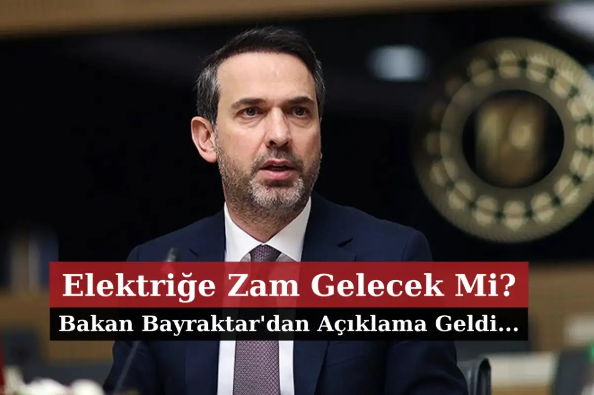 Elektrik Faturalarına Zam Gelecek mi? Bakan Bayraktar'dan Açıklama