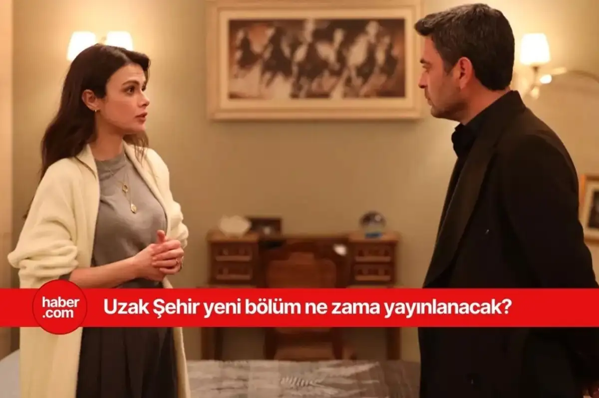 Uzak Şehir yeni bölüm yayınlanacak mı? Uzak Şehir yeni bölüm ne zaman yayınlanacak?