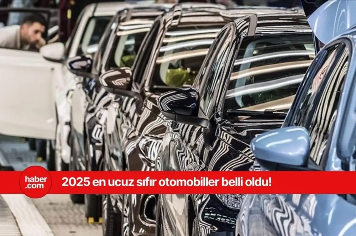 2025'in en ucuz sıfır otomobilleri açıklandı! Fiyatlar güncellendi