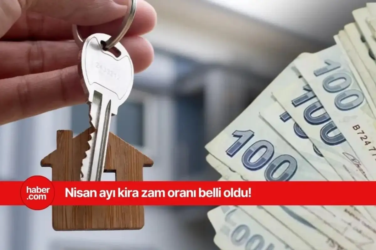 Kiracıların dikkatine! Nisan ayı kira artışı ne kadar?