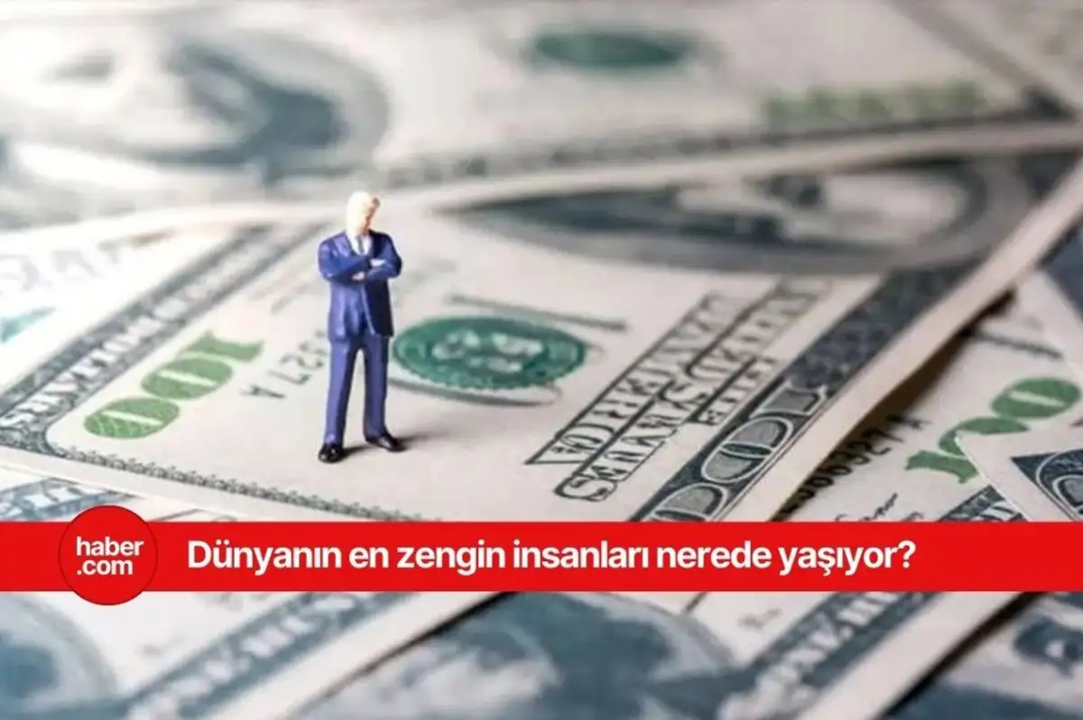 Dünyada milyarderlerin en çok yaşadığı şehirler belli oldu!