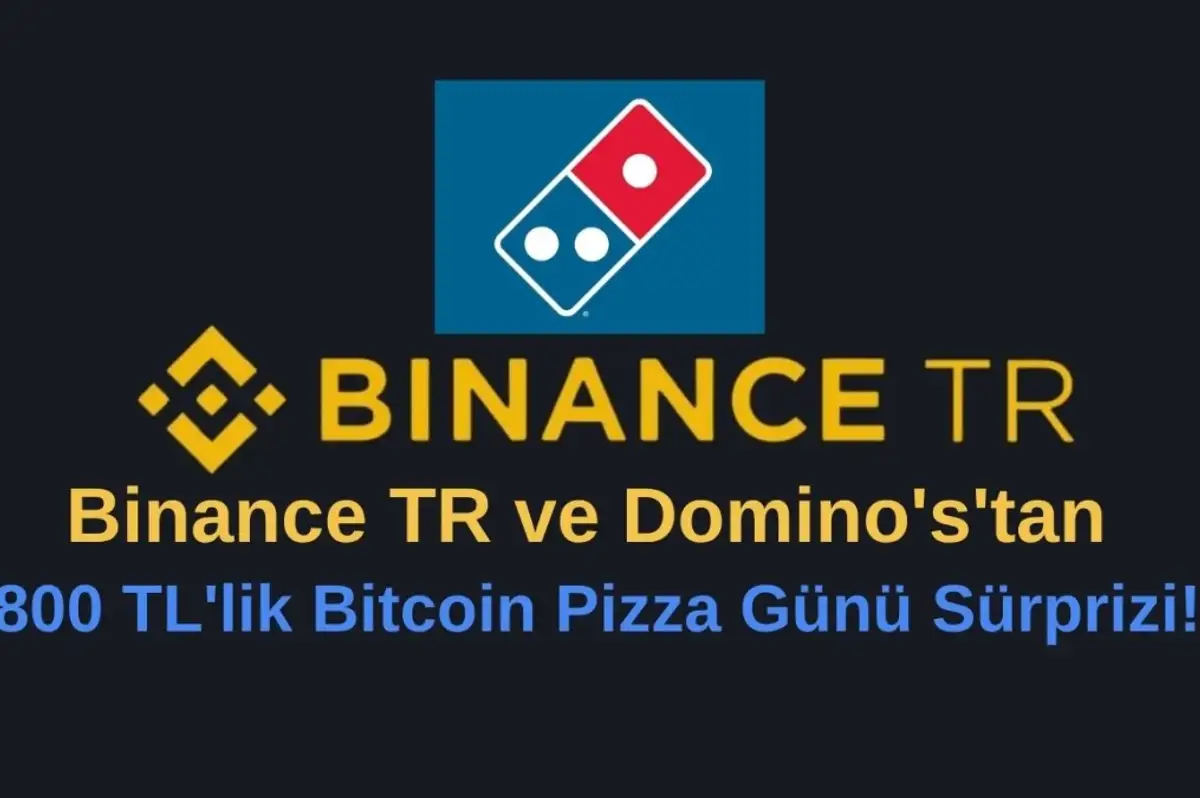Binance TR ve Domino's'tan 800 TL'lik Bitcoin Pizza Günü Sürprizi!