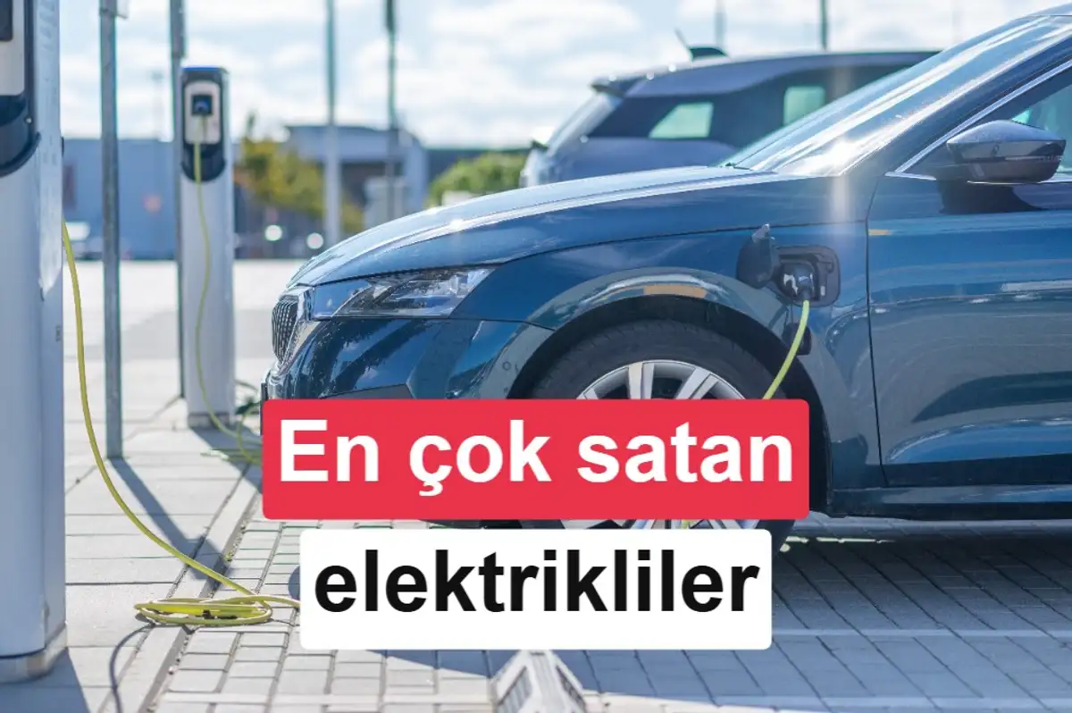 Türkiye'de en çok satan elektrikli otomobiller Ağustos 2026