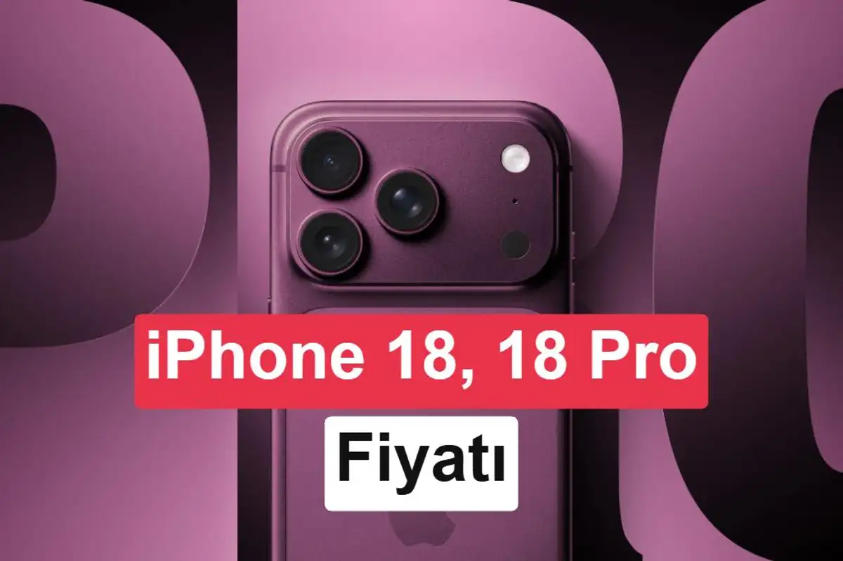iPhone 18 serisinin fiyatları sızdırıldı: Büyük zam geliyor