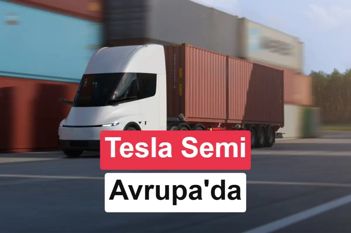 Tesla Semi, 550 km menziliyle Avrupa’ya geliyor
